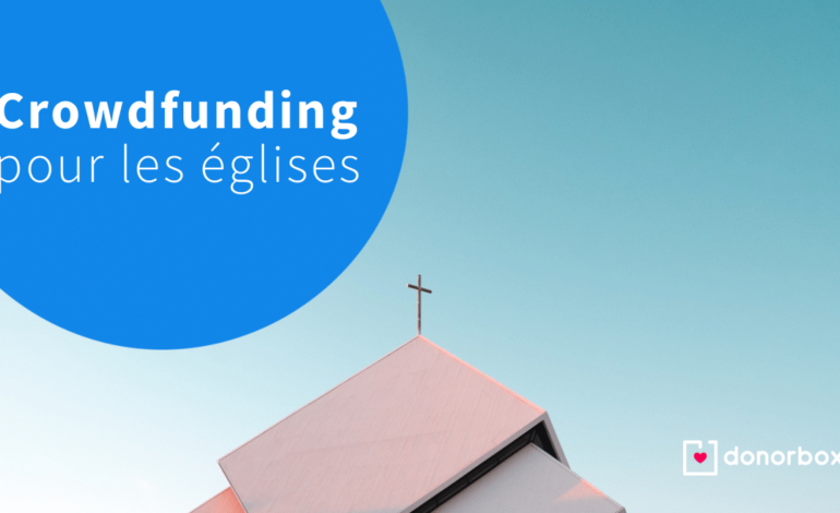 Crowdfunding pour les églises | 7 étapes pour réussir en 2022